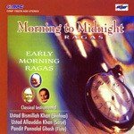 Morning To Midnight - Early Morning Ragas - Ustad Bismillah Khan Song Download